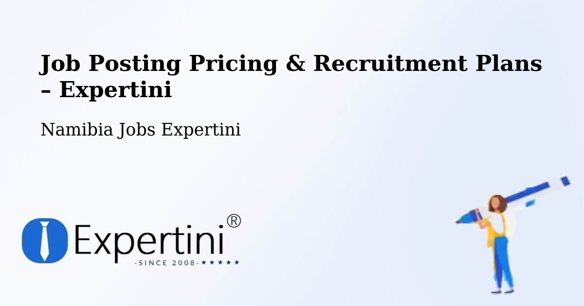 Job Posting Pricing & Recruitment Plans – Okakarara - Okakarara, Namibia Jobs Expertini